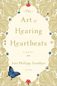 Title: The Art of Hearing Heartbeats, Author: Jan-Philipp Sendker