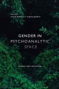 Title: Gender in Psychoanalytic Space: Between clinic and culture, Author: Muriel Dimen