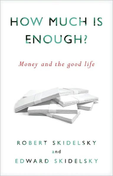 How Much is Enough?: Money and the Good Life