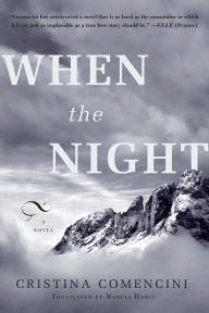 Title: When the Night: A Novel, Author: Cristina Comencini