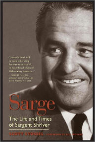 Title: Sarge: The Life and Times of Sargent Shriver, Author: Scott Stossel