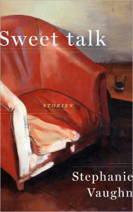 Title: Sweet Talk: Stories, Author: Stephanie Vaughn