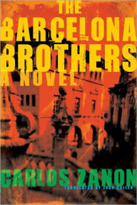 Title: The Barcelona Brothers: A Novel, Author: Carlos Zanon