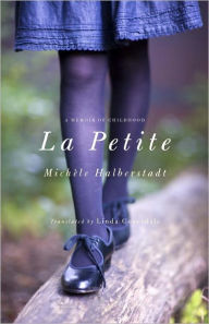 Title: La Petite: A Memoir of Childhood, Author: Michele Halberstadt