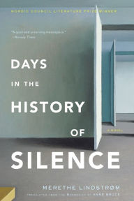 Title: Days in the History of Silence: A Novel, Author: Merethe Lindstrom