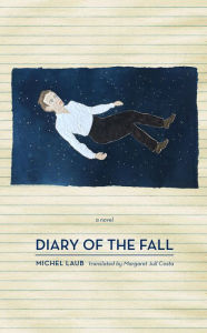 Title: Diary of the Fall: A Novel, Author: Michel Laub