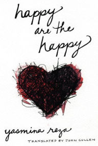 Title: Happy are the Happy, Author: Yasmina Reza