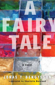 Title: A Fairy Tale: A Novel, Author: Jonas T. Bengtsson