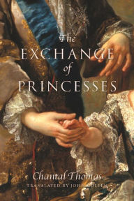 Title: The Exchange of Princesses: A Novel, Author: Chantal Thomas
