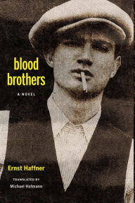 Title: Blood Brothers: A Novel, Author: Ernst Haffner