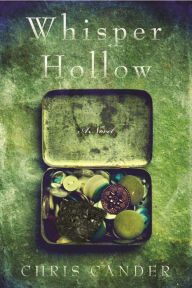 Title: Whisper Hollow: A Novel, Author: Chris Cander