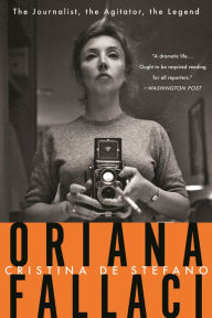 Title: Oriana Fallaci: The Journalist, the Agitator, the Legend, Author: Cristina De Stefano