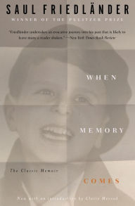 Title: When Memory Comes: The Classic Memoir, Author: Saul Friedländer