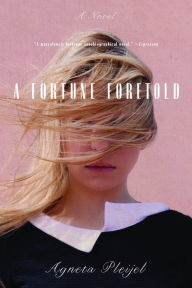 Title: A Fortune Foretold: A Novel, Author: Agneta Pleijel