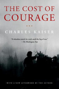 Title: The Cost of Courage, Author: Charles Kaiser