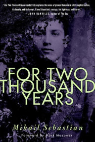 Title: For Two Thousand Years: The Classic Novel, Author: Mihail Sebastian