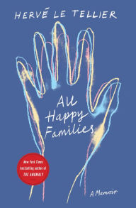 Title: All Happy Families, Author: Herv# Le Tellier