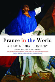 Title: France in the World: A New Global History, Author: Patrick Boucheron