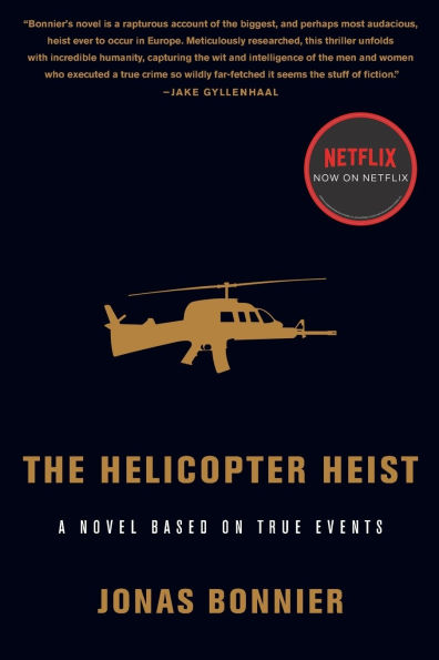 The Helicopter Heist: A Novel Based on True Events