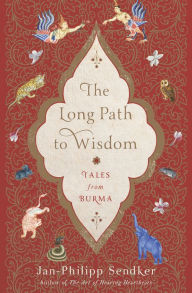 Title: The Long Path to Wisdom: Tales from Burma, Author: Jan-Philipp Sendker