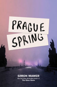 Title: Prague Spring: A Novel, Author: Simon Mawer