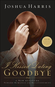 Title: I Kissed Dating Goodbye: A New Attitude Toward Relationships and Romance, Author: Joshua Harris