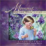 Title: Mommy, Please Don't Cry, Author: Linda Deymaz