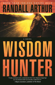 Title: Wisdom Hunter: A Novel, Author: Randall Arthur