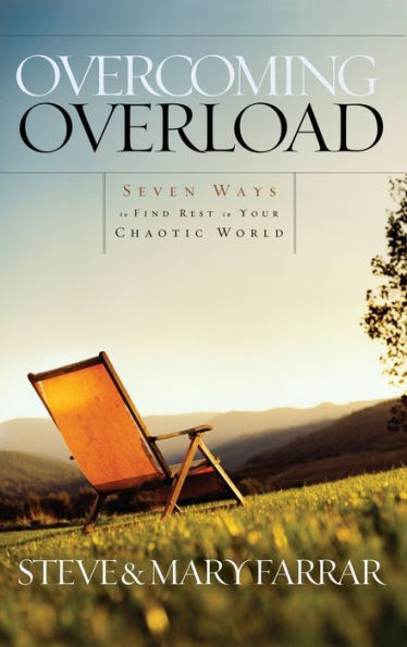 Overcoming Overload: Seven Ways to Find Rest in Your Chaotic World