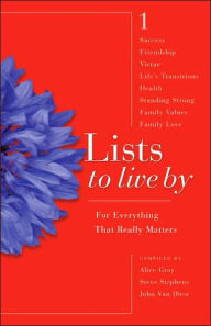 Title: Lists to Live By: The First Collection: For Everything that Really Matters, Author: Alice Gray