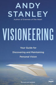 Title: Visioneering: God's Blueprint for Developing and Maintaining Personal Vision, Author: Andy Stanley