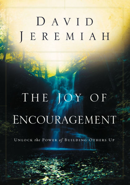 The Joy of Encouragement: Unlock the Power of Building Others Up