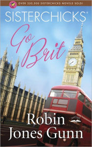 Title: Sisterchicks Go Brit!, Author: Robin Jones Gunn