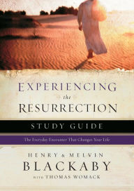 Title: Experiencing the Resurrection Study Guide: The Everyday Encounter That Changes Your Life, Author: Henry Blackaby