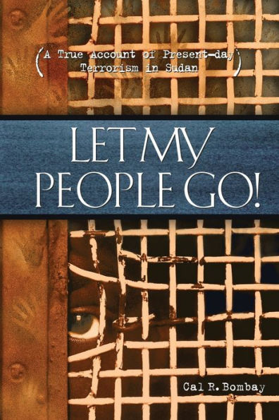 Let My People Go: A True Account of Present-Day Terrorism Sudan