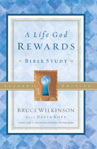 A Life God Rewards: Bible Study - Leaders Edition