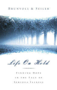 Title: Life on Hold: Finding Hope in the Face of Serious Illness, Author: David G. Seiler