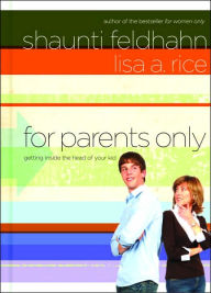 Title: For Parents Only: Getting Inside the Head of Your Kid, Author: Shaunti Feldhahn