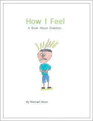 Title: How I Feel: A Book about Diabetes, Author: Michael Olson