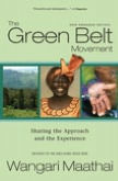 The Green Belt Movement: Sharing the Approach and the Experience