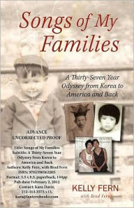 Title: Songs of My Families: A Thirty-Seven Year Odyssey from Korea to America and Back, Author: Kelly Fern