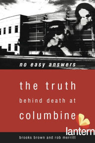 Title: No Easy Answers: The Truth Behind Death at Columbine High School, Author: Brooks Brown