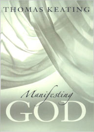 Title: Manifesting God, Author: Thomas Keating