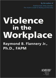 Title: Violence in the Workplace, Author: Raymond B. Flannery Jr.