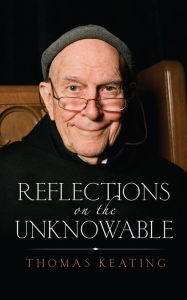 Title: Reflections on the Unknowable, Author: Thomas Keating