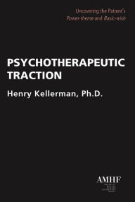 Title: Psychotherapeutic Traction: Uncovering the Patient's Power-theme and Basic-wish, Author: Henry Kellerman