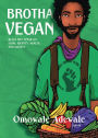 Brotha Vegan: Black Men Speak on Food, Identity, Health, and Society