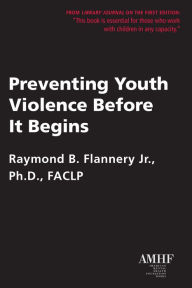 Title: Preventing Youth Violence Before It Begins, Author: Jr. Flannery