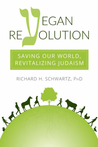 Vegan Revolution: Saving Our World, Revitalizing Judaism
