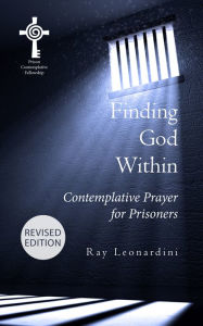 Title: Finding God Within: Contemplative Prayer for Prisoners, Author: Ray Leonardini